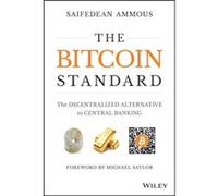 The Bitcoin Standard by Saifedean Lebanese American University Columbia University London School of Economics Ammous Inconnu (Auteur)