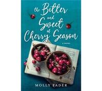 The Bitter and Sweet of Cherry Season by Molly Fader Molly Fader (Auteur)