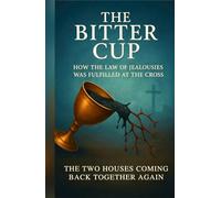 The Bitter Cup: How the Law of Jealousies was fulfilled at the Cross