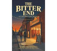 The Bitter End: A Craft Beer Cozy Mystery