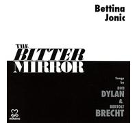 Bettina Jonic – The Bitter Mirror: Songs By Bob Dylan & Bertolt Brecht – CD