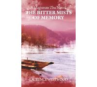 The Bitter Mists of Memory: A Magistrate Zhu Novel