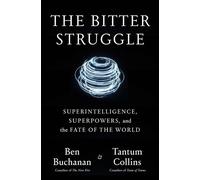 The Bitter Struggle Superintelligence, Superpowers, and the Fate of the World - Ben Buchanan - Crown - ebook (ePub) - Livre