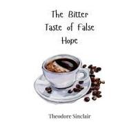 The Bitter Taste Of False Hope