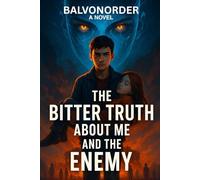 THE BITTER TRUTH ABOUT ME AND THE ENEMY