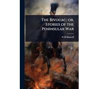 The Bivouac; or, Stories of the Peninsular War