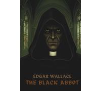 THE BLACK ABBOT: WHERE MONKS ONCE PRAYED, MURDER NOW STALKS
