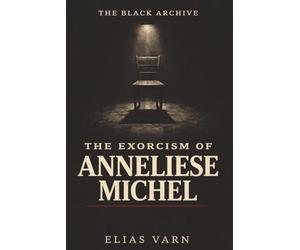The Black Archive: The Exorcism of Anneliese Michel