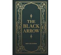 The Black Arrow: A Historical Adventure Classic by Robert Louis Stevenson