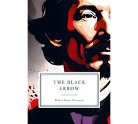 The Black Arrow: A Tale of the Two Roses