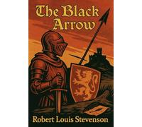The Black Arrow: Original 1888 Illustrated Classic