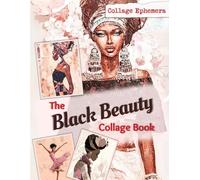 The Black Beauty Collage Book: Ephemera for Scrapbooking, Junk Journals & Card Making