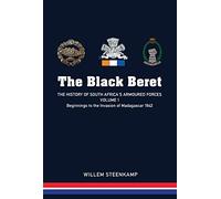 The Black Beret: The History of South Africa's Armoured Forces: Beginnings to the Invasion of Madagascar 1942 (1)