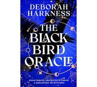 The Black Bird Oracle: The exhilarating new All Souls novel featuring Diana Bishop and Matthew Clairmont