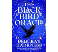 The Black Bird Oracle: The exhilarating new All Souls novel featuring Diana Bishop and Matthew Clairmont