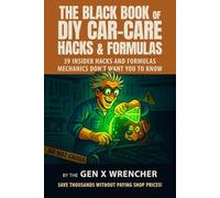 THE BLACK BOOK OF DIY CAR-CARE HACKS & FORMULAS: 39 INSIDER HACKS & FORMULAS MECHANICS DON’T WANT YOU TO KNOW
