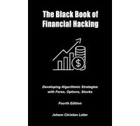 The Black Book of Financial Hacking: Passive Income with Algorithmic Trading Strategies
