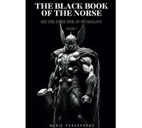 The Black Book Of The Norse Volume 1: See The Dark Side Of Mythology