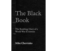 The Black Book: The Bombing Diary of a WW II Airman