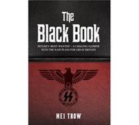 The Black Book What if Germany had won World War II A Chilling Glimpse into the Nazi Plans for Great Britain by Mei Trow Mei Trow (Auteur)