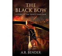 The Black Bow: A Story Of The Thirty Years War
