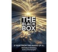 The Black Box: A View From the Inside of A.I.