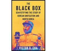 The Black Box: Demystifying the Study of Korean Unification and North Korea