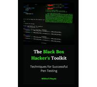 The Black Box Hacker's Toolkit: Techniques For Successful Pen Testing