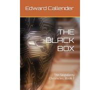 THE BLACK BOX: The Singularity Chronicles: Book 1