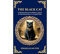 The Black Cat: A Shocking Descent into Madness, Guilt & the Supernatural Eyes of a Vengeful Feline