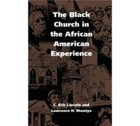 The Black Church in the African American Experience by Lawrence H. Mamiya C. Eric Lincoln, Lawrence H. Mamiya (Auteur)
