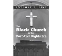 The Black Church in the Post-Civil Rights Era Anthony B. Pinn (Auteur)