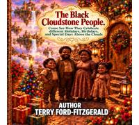 The Black Cloudstone People: Come See How They Celebrate different Holidays: Birthdays, and Special Days Above the Clouds