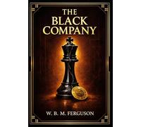 The Black Company: A fast-moving tale of mistaken identity, hidden enemies, society scandal, and romantic danger as a wealthy drifter stumbles into an underworld arranged like a chessboard