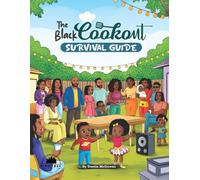 The Black Cookout Survival Guide: How to earn a plate, keep the peace and, get invited back