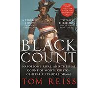 The Black Count: Glory, revolution, betrayal and the real Count of Monte Cristo