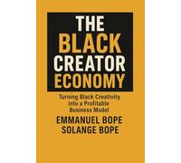 The Black Creator Economy: Turning Black Creativity into a Profitable Business Model