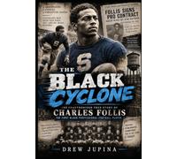 The Black Cyclone: The Unauthorized True Story of the first Professional Football Player