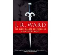 The Black Dagger Brotherhood: An Insider's Guide Ward, J. R. (Auteur)