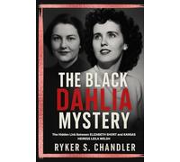 The Black Dahlia Mystery: The Hidden Link Between Elizabeth Short and Kansas Heiress Leila Welsh