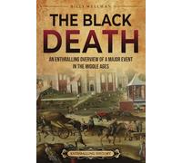 The Black Death: An Enthralling Overview of a Major Event in the Middle Ages