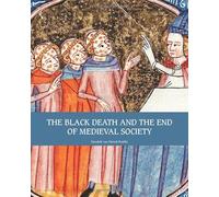 The Black Death and the End of Medieval Society