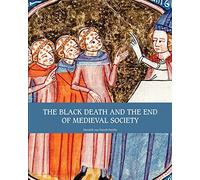 The Black Death and the End of Medieval Society
