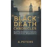 The Black Death Chronicles: A Complete History Of The Medieval Plague That Devastated Europe And Changed The World: An In-Depth Exploration Of The ... Past: Defining Moments That Shaped History)