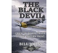 The Black Devil: Erich “Bubi” Hartmann on the Eastern Front