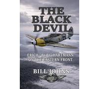 The Black Devil: Erich “Bubi” Hartmann on the Eastern Front