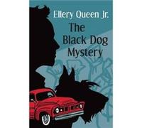 The Black Dog Mystery by Ellery Queen Ellery Queen (Auteur)