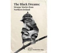 The Black Dreams by Carlo Gebler Ian Sansom Jo Baker Moyra Donaldson Bernie McGill Jan Carson Ian McDonald Sam Thompson Michelle Gallen Carlo Gebler (Auteur)