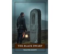 The Black Dwarf: An Atmospheric Tale of Scottish Border Legends, Hidden Identities, and the Fierce Struggle