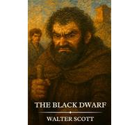 THE BLACK DWARF: Timeless Edition Featuring Authentic Illustrations